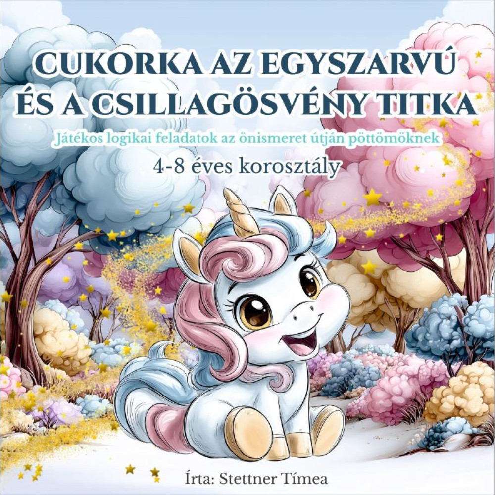 Cukorka az Egyszarvú és a Csillagösvény Titka - Programozós Gyerek Könyv Cukorka az Egyszarvú és a Csillagösvény Titka - Programozós Gyerek Könyv