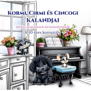 Kormi, Cirmi és Cincogi kalandjai - Programozós Gyerek Könyv